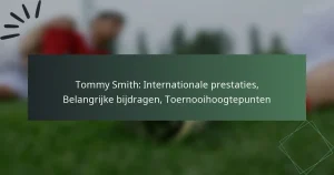 Tommy Smith: Internationale prestaties, Belangrijke bijdragen, Toernooihoogtepunten