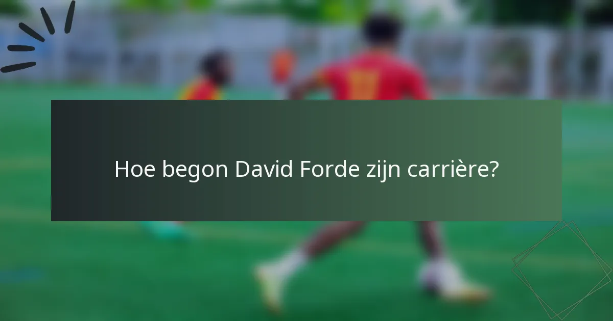 Hoe begon David Forde zijn carrière?