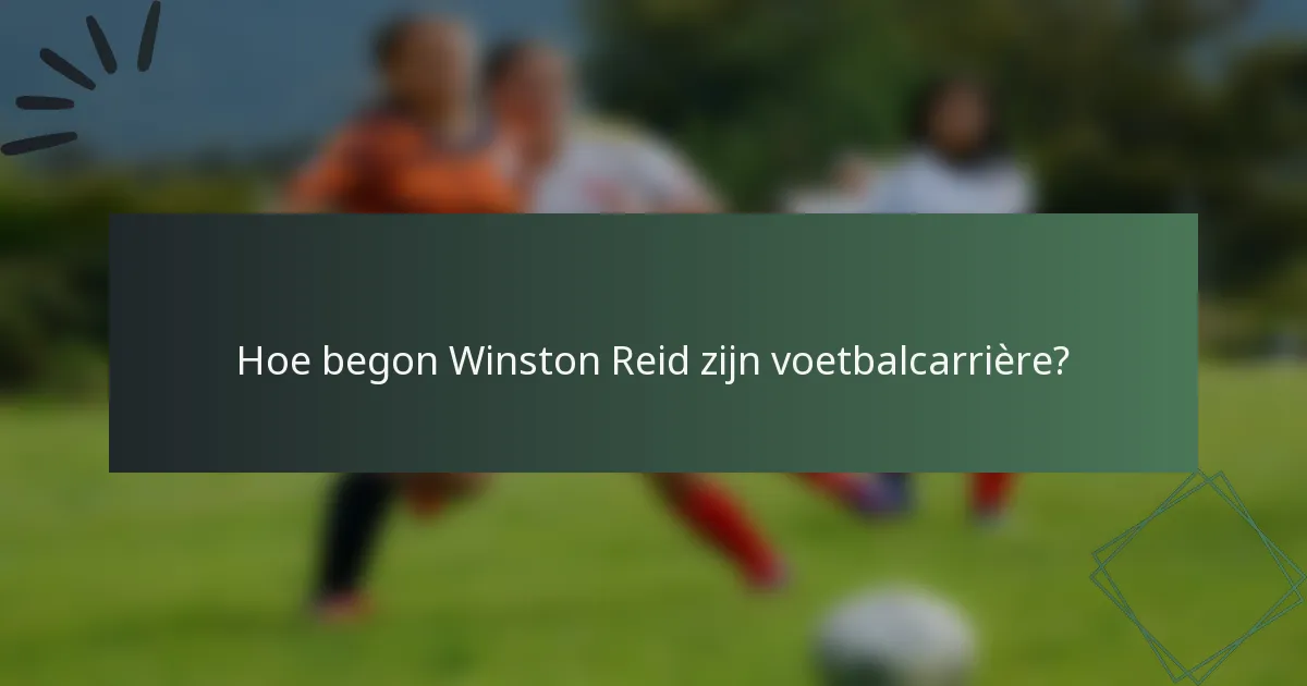 Hoe begon Winston Reid zijn voetbalcarrière?