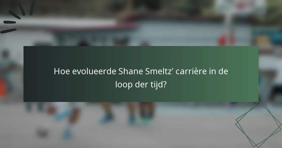 Hoe evolueerde Shane Smeltz' carrière in de loop der tijd?