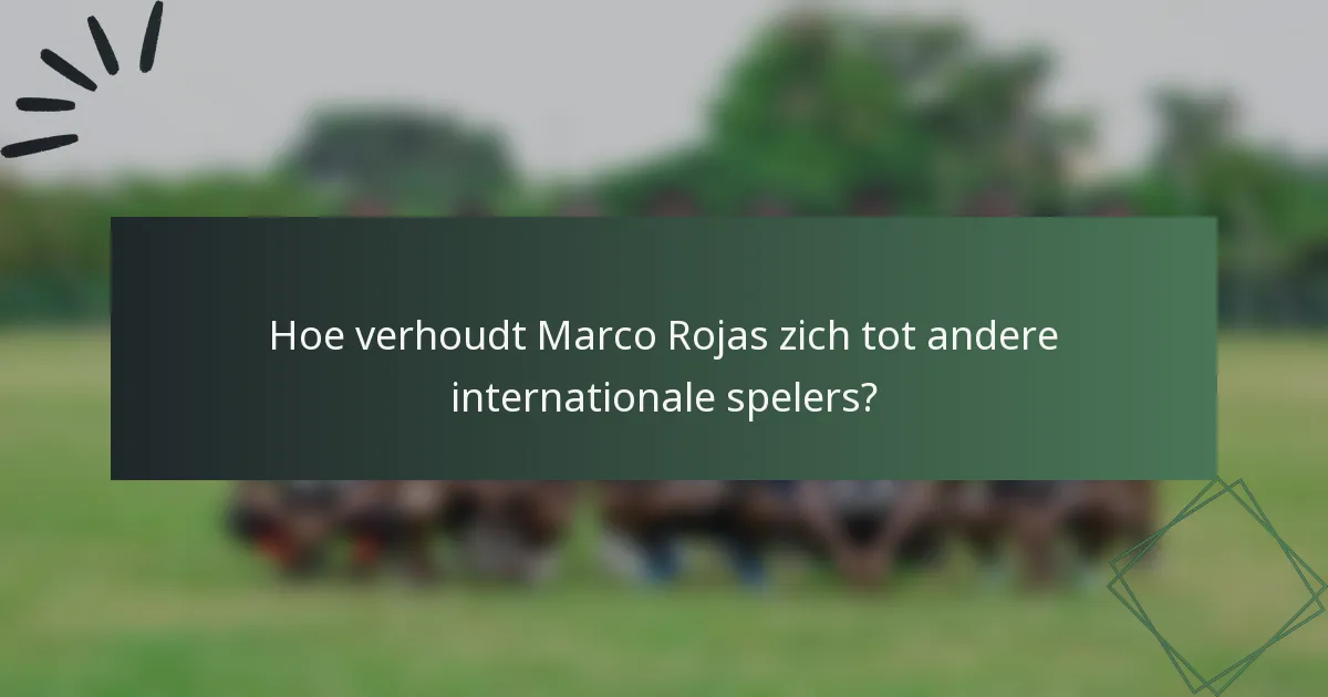 Hoe verhoudt Marco Rojas zich tot andere internationale spelers?