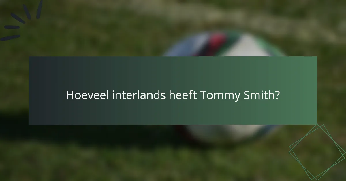 Hoeveel interlands heeft Tommy Smith?